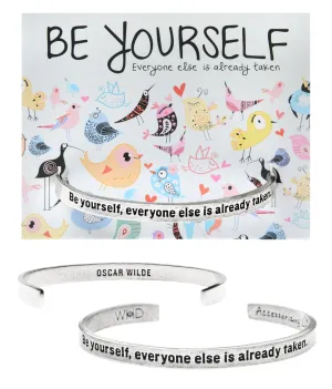 Be Yourself, Everyone Else is Already Taken Quotable Cuff Bracelet