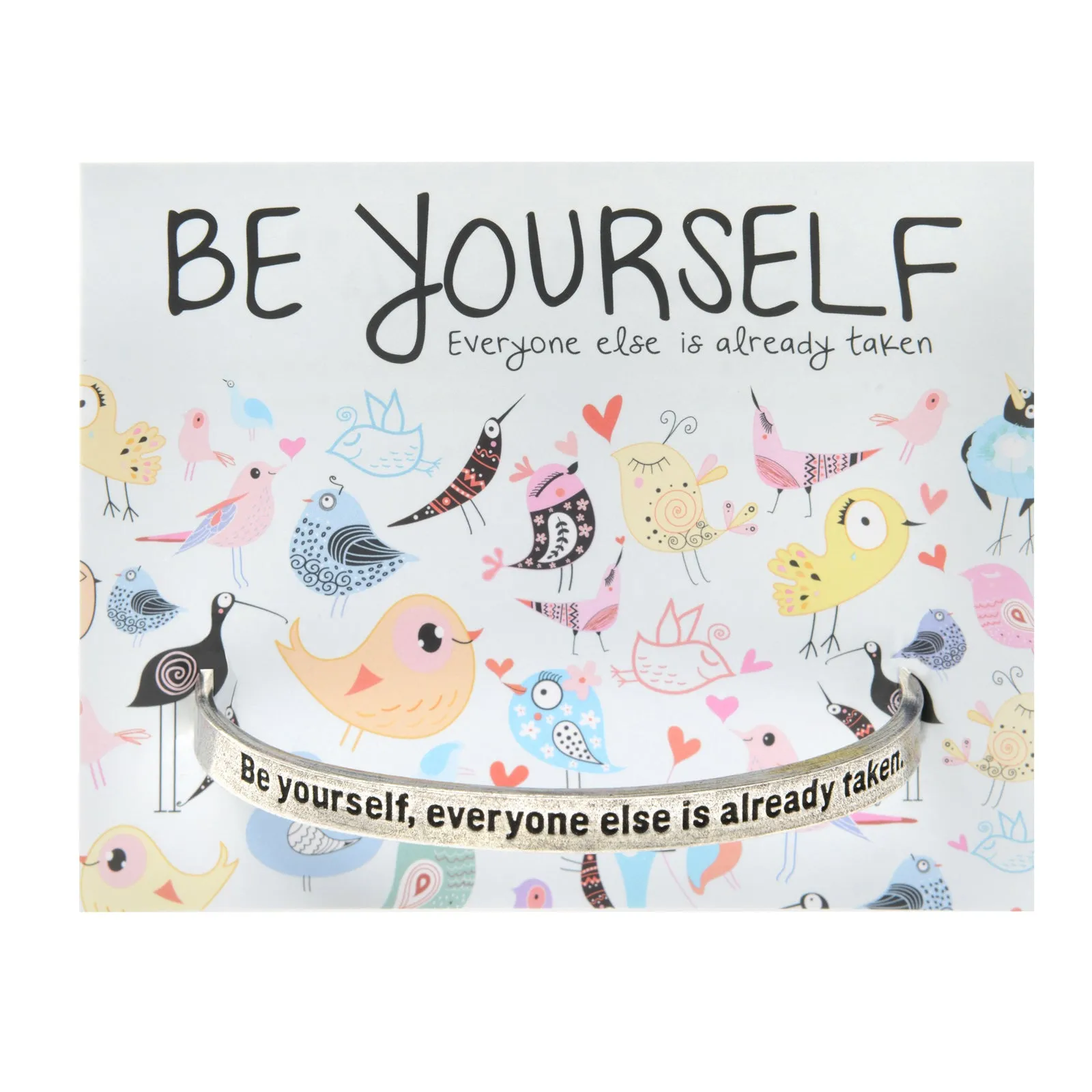Be Yourself, Everyone Else is Already Taken Quotable Cuff Bracelet