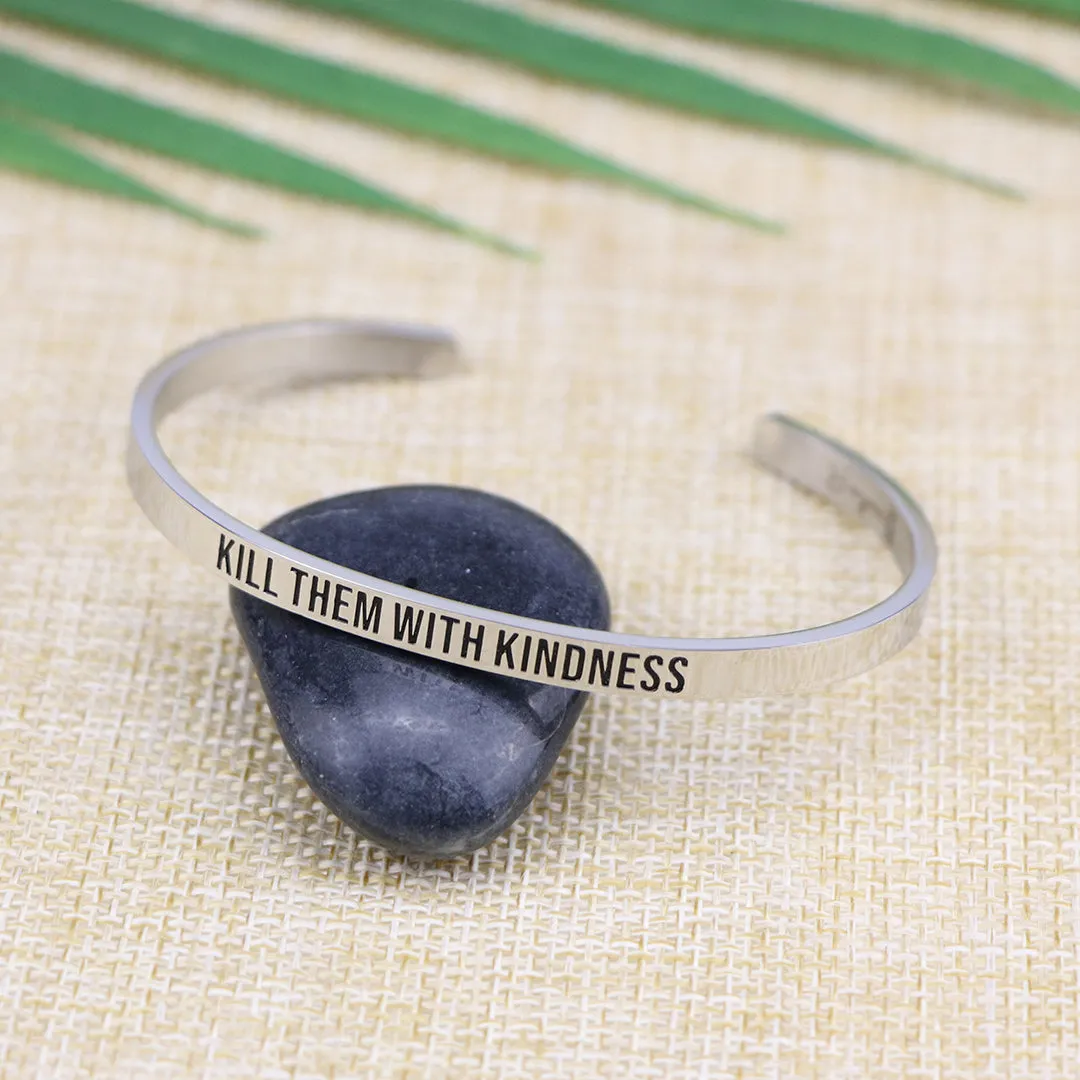 Kill Them With Kindness Mantra Bracelet Inspirational Silver Cuff Bangle