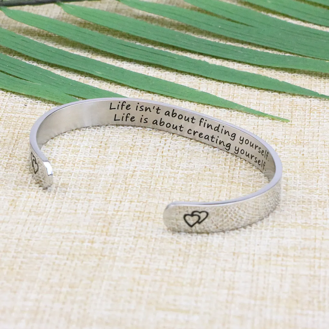 Life Isn't About Finding Yourself Life Is About Creating Yourself